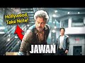 Jawan Hollywood Must Learn