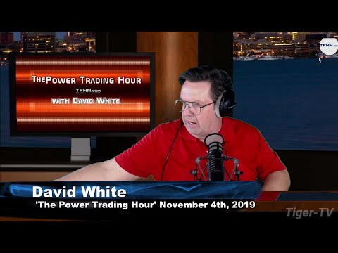 Friday November 4th, Power Trading Hour with David White on TFNN - 2019