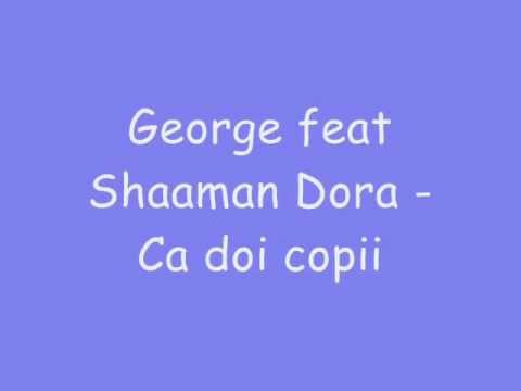 George feat Shaaman si Dora   Ca doi Copii.