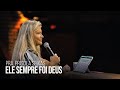 Pra Priscila Seixas Ele Sempre Foi Deus Igreja Bola De Neve