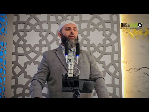 [HUTBE] - Cilësitë e besimtarëve - Hoxhë Hadith Miftari