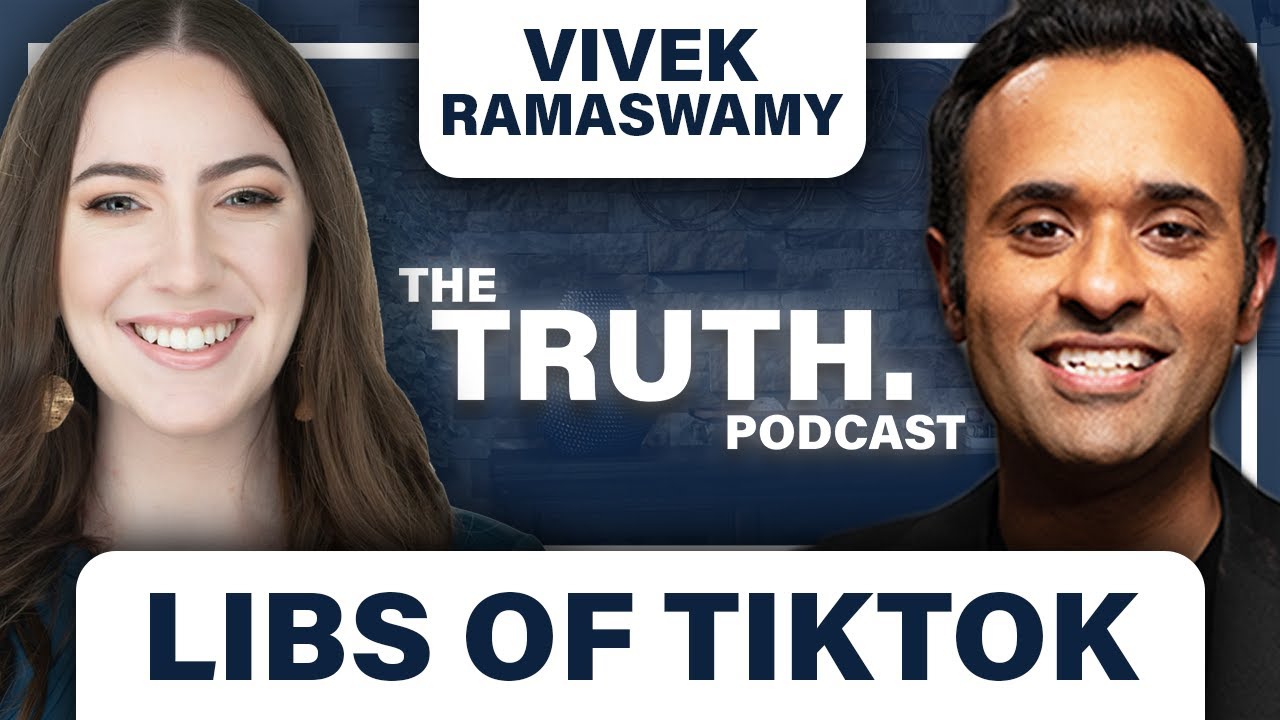 “Libs of TikTok” & Vivek Ramaswamy | S2 E2 | The Truth Podcast