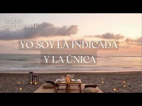Yo Soy La Indicada y la Única - Subliminal Silencioso - Manifestar compromiso, adiós casi algo