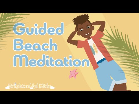7 - Minute Guided Beach Meditation For Kids, Preteens, Teenagers, and Classrooms