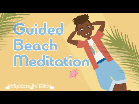 7 - Minute Guided Beach Meditation For Kids, Preteens, Teenagers, and Classrooms