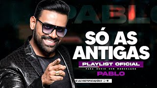 Download lagu PABLO - SÓ AS ANTIGAS PLAYLIST mp3