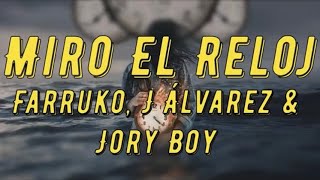 Miro El Reloj 🕰- Farruko, J Álvarez &amp; Jory Boy (LETRA) 2019