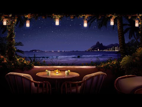 Tropical Night Bossa Nova Ambience with Relaxing Ocean Waves \u0026 Romantic Brazilian Jazz Music