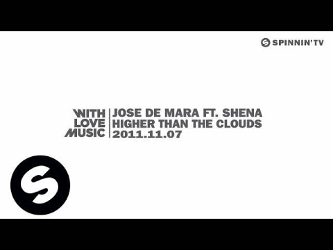 Jose De Mara ft. Shena - Higher Than The Clouds [Exclusive Preview]