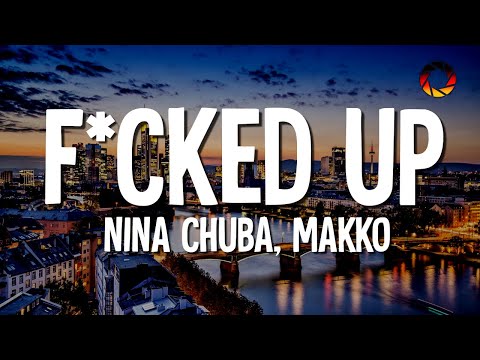 Nina Chuba, makko - F*cked Up (Lyrics)