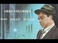 Greg Stillwell - In The Wee Small Hours Of The ...