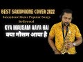 Kya Mausam Aaya Hai Udit Narayan Sadhana Sargam Saxophone Music Popular Songs Bollywood