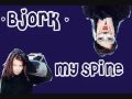Bjork My Spine w/ Lyrics on screen - NotSoNormalNerd Bjork My Spine w/ Lyrics on screen