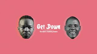 Fka Mash & Samthing Soweto - Get Down (Official Audio)