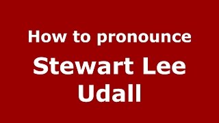 How to pronounce Stewart Lee Udall
