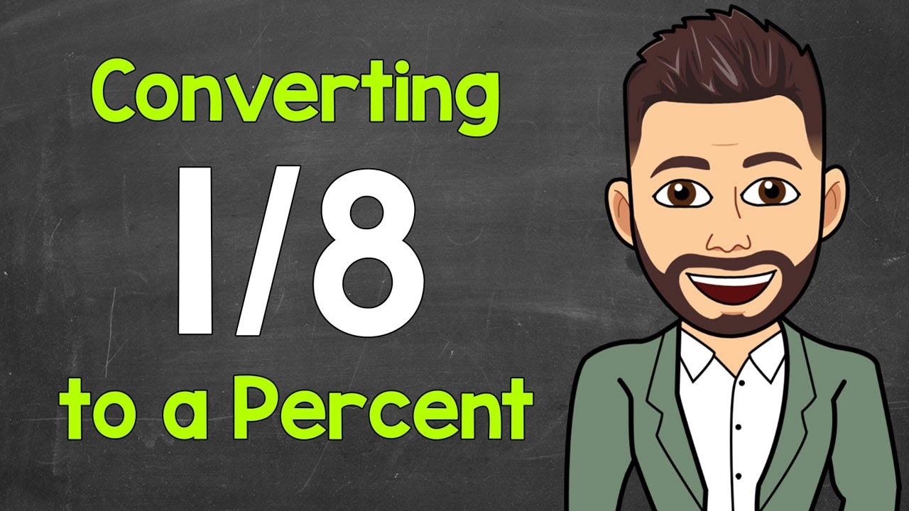 Convert 1/8 to a Percent | Fractions to Percents | Math with Mr. J