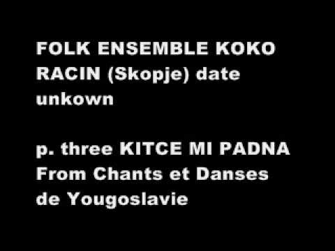 Folk Ensemble Koko Racin (Skopje) - Part Three 'Kitce Mi Padna'