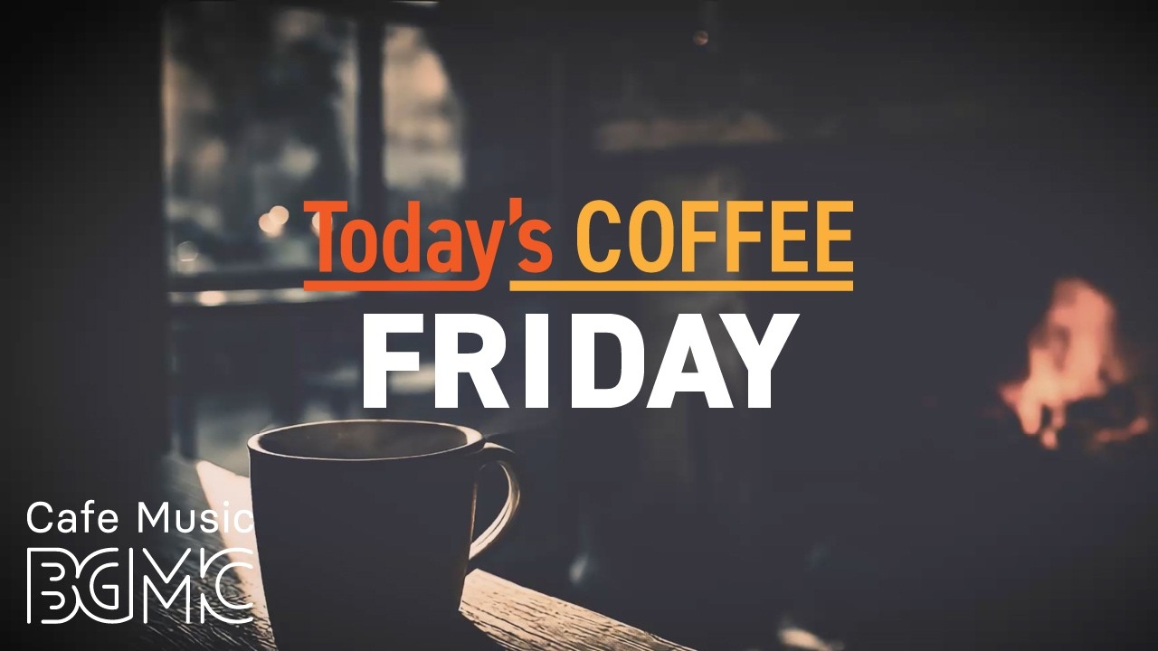 Today's COFFEE FRIDAY: 4K Cozy Cafe Music ☕ Chill Smooth Jazz for Relax & Work
