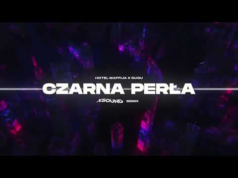 Hotel Maffija x GUGU - Czarna Perła (XSOUND Remix)