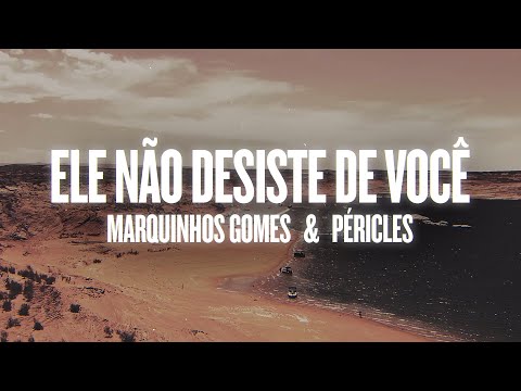 Marquinhos Gomes - Ele não desiste de você (Lyric Visualize) ft. Péricles