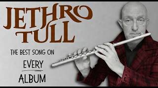 Jethro Tull - Are these Really the BEST songs on EVERY Album? - (Some Choices May Trigger You)