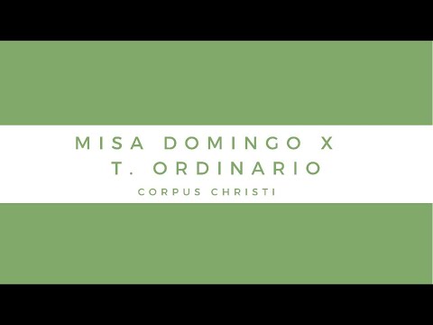 Misa de  Domingo X del Tiempo Ordinario - Solemnidad de Corpus Christi