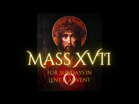 Mass XVII - for Sundays in Lent & Advent | Gregorian Chant