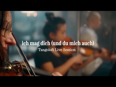 Trille - ich mag dich (und du mich auch) - Tangoloft Live Session (mit Streichquartett)