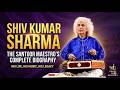 Biography Of Shiv Kumar Sharma By Satyam Saket