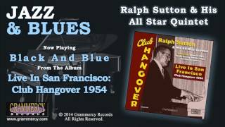 Ralph Sutton & His All Star Quintet - Black And Blue