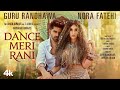DANCE MERI RANI: Guru Randhawa Ft Nora Fatehi | Tanishk, Zahrah | Virag, Bosco | Bhushan K