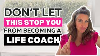 Here’s Why People Don’t Become a Life Coach (You shouldn’t let this stop you)