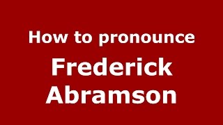 How to pronounce Frederick Abramson