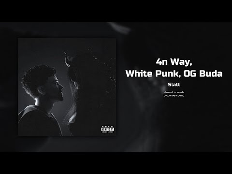 4n way, white punk, og buda - slatt (slowed + reverb)