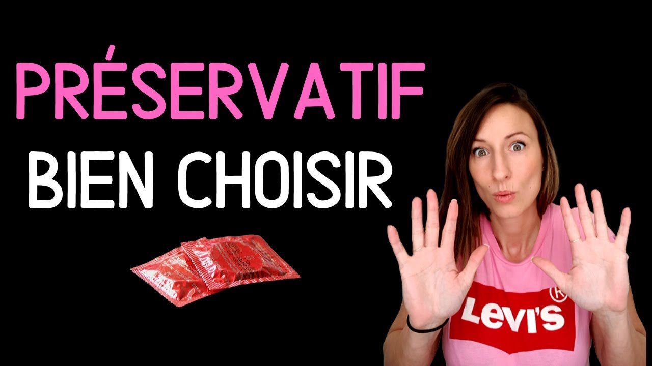 Comment BIEN CHOISIR SON PRÉSERVATIF 