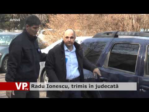 Radu Ionescu, trimis în judecată