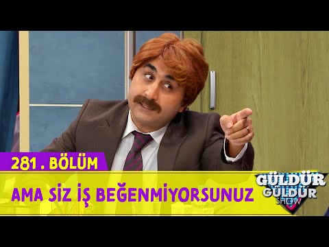 But You Don't Like Your Job - Episode 281 (Güldür Güldür Show)