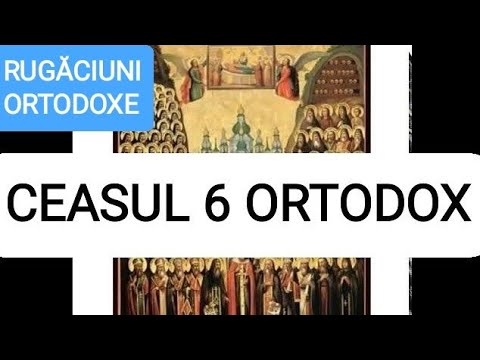 ceasul 6 ortodox din ceaslov