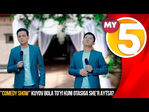 "Comedy show" | Kuyov bola to’yi kuni otasiga she’r aytsa?