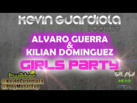 Alvaro Guerra & Kilian Dominguez - Girls Party (Kevin Guardiola Bootleg) @PlayMusicExp