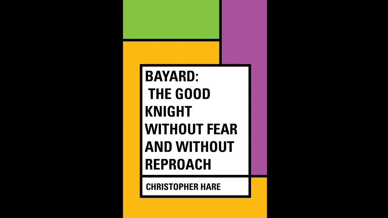 Bayard: the Good Knight Without Fear and Without Reproach