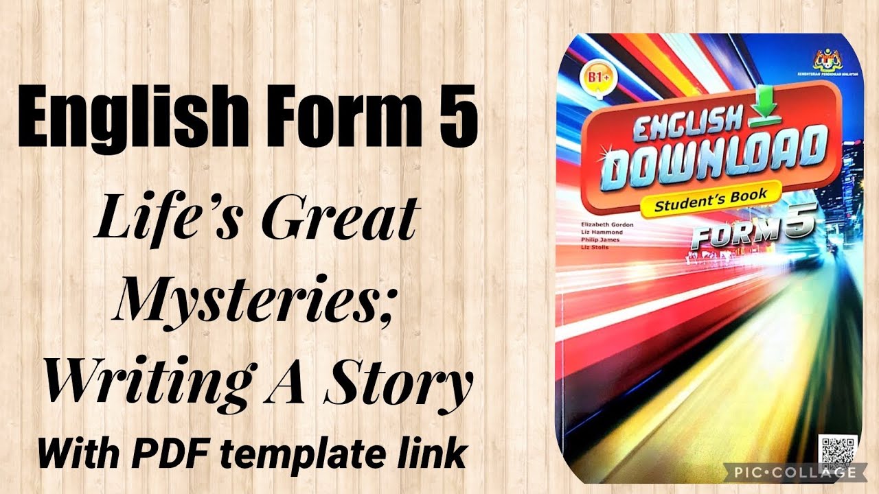 English Form 5; Life’s Great Mysteries (Writing A Story) with a PDF template link