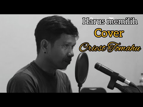 HARUS MEMILIH WIDI NUGROHO- CRIEST TOMAHU| COVER SONG