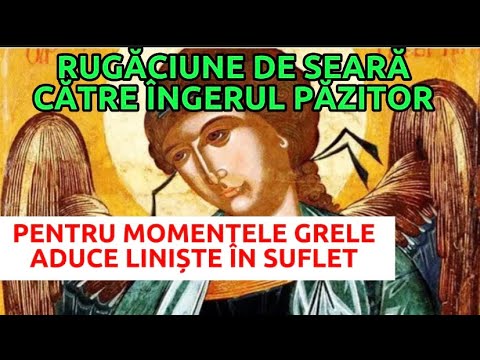 Rugaciune de seara a Parintelui Cleopa catre Ingerul Pazitor Aduce liniste sufleteasca