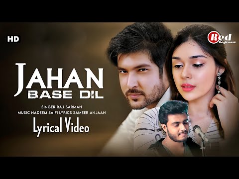 Jahan Base Dil (LYRICS) Raj Barman | Shivin Narang, Eisha Singh| Nadeem Saifi, Sameer Anjan
