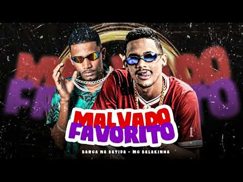 MALVADO FAVORITO - BARCA NA BATIDA, MC BALAKINHA