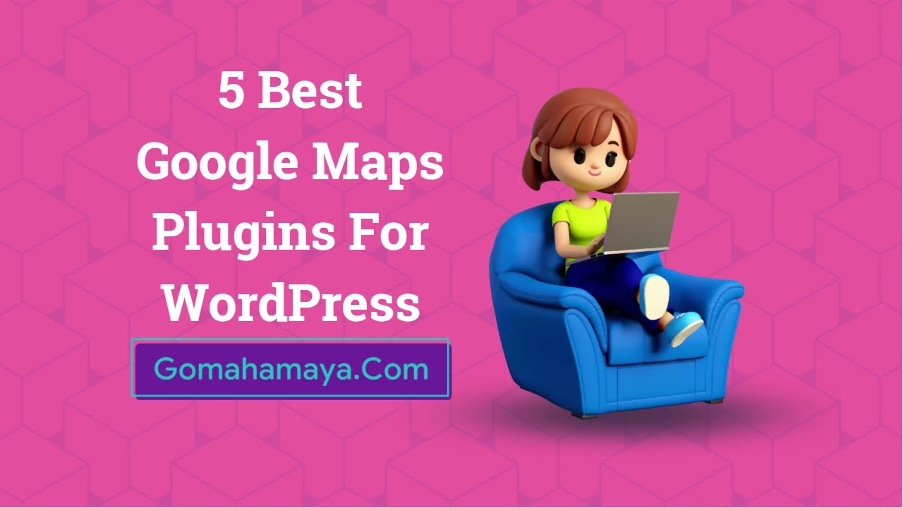 5 Best Google Maps Plugins For WordPress 2022
