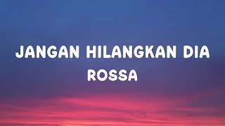 Download lagu Rossa - Jangan Hilangkan Dia | Lirik Lagu mp3