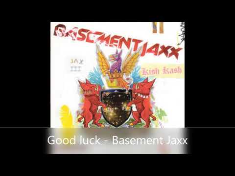 Good luck   Basement Jaxx