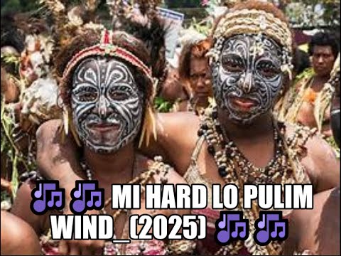🎶🎶 Mi hard lo pulim wind_(2025) 🎶🎶 PNG latest music🎶🎶#latestsongs2025 #pngmusic